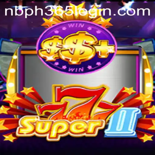 Exploring the Exciting World of Super777II with NBPH365.COM